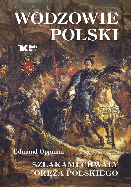 Wodzowie Polski. Szlakami chwały oręża polskiego [RECENZJA]